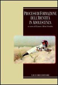Processi di formazione dell'identità in adolescenza  - Libro Liguori 2004, Relazioni | Libraccio.it