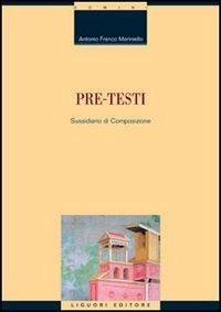Pre-testi. Sussidiario di composizione - Antonio Mariniello - Libro Liguori 2005, Tecnologia e progetto architettura | Libraccio.it