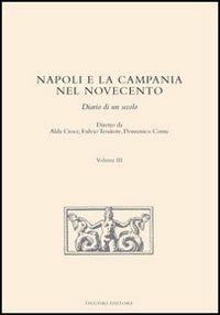 Napoli e la Campania nel Novecento. Diario di un secolo. Vol. 3  - Libro Liguori 2007 | Libraccio.it