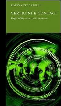 Vertigini e contagi. Dagli X-Files ai racconti di cronaca - Simona Ceccarelli - Libro Liguori 2005, Moduli OD | Libraccio.it
