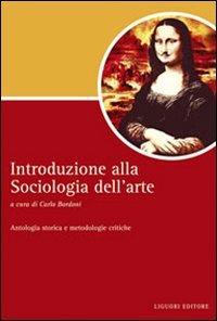Introduzione alla sociologia dell'arte. Antologia storica e metodologie critiche  - Libro Liguori 2008, Script | Libraccio.it