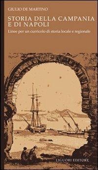 Storia della Campania e di Napoli. Linee per un curricolo di storia locale e regionale - Giulio De Martino - Libro Liguori 2007, Moduli OD | Libraccio.it