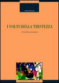 I volti della tristezza. Un'analisi psicologica - Anna Gorrese - Libro Liguori 2005, Fil rouge | Libraccio.it