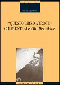 Questo libro atroce. Commenti ai «Fiori del male» - Giovanni Cacciavillani - Libro Liguori 2005, Critica e letteratura | Libraccio.it