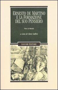 Ernesto De Martino e la formazione del suo pensiero. Note di metodo  - Libro Liguori 2005, Anthropos | Libraccio.it