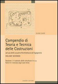 Compendio di teoria e tecnica delle costruzioni. Vol. 2: Il calcolo delle strutture in cemento armato. - Guido Sarà - Libro Liguori 2006 | Libraccio.it