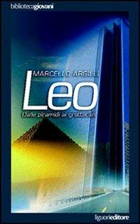 Leo. Dalle piramidi ai grattacieli - Marcello Argilli - Libro Liguori 2006, Bibliotecagiovani | Libraccio.it