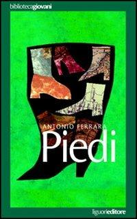Piedi - Antonio Ferrara - Libro Liguori 2006, Bibliotecagiovani | Libraccio.it