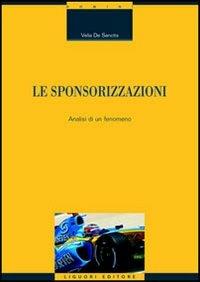 Le sponsorizzazioni. Analisi di un fenomeno - Velia De Sanctis - Libro Liguori 2006, Tecnologia e progetto architettura | Libraccio.it