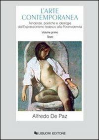 L' arte contemporanea. Tendenze, poetiche e ideologie dall'espressionismo tedesco alla postmodernità - Alfredo De Paz - Libro Liguori 2007, Storia dell'arte e della critica d'arte | Libraccio.it