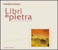 Libri di pietra. Città e memorie - Gabriella Paolucci - Libro Liguori 2008, Città e dintorni | Libraccio.it