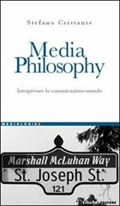 Media Philosophy. Interpretare la comunicazione-mondo