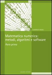 Matematica numerica: metodi, algoritmi e software. Vol. 1 - Almerico Murli - Libro Liguori 2010 | Libraccio.it