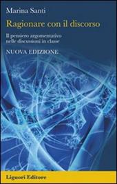 Ragionare con il discorso. Il pensiero argomentativo nelle discussioni in classe