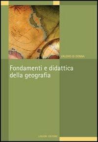 Fondamenti e didattica della geografia. Ediz. illustrata - Valerio Di Donna - Libro Liguori 2007 | Libraccio.it