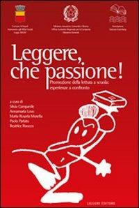 Leggere, che passione! Promozione della lettura a scuola: esperienze a confronto  - Libro Liguori 2006 | Libraccio.it