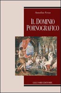 Il dominio pornografico - Annalisa Verza - Libro Liguori 2006, Metropolis | Libraccio.it