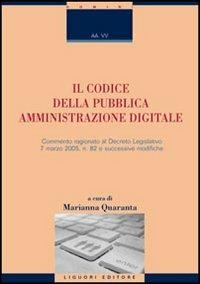 Il codice della pubblica amministrazione digitale. Commentario al D.Lgs. n. 82 del 7 marzo 2005 e successive modifiche  - Libro Liguori 2007, Quaderni di Deco | Libraccio.it