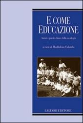 E come educazione. Autori e parole-chiave della sociologia dell'educazione