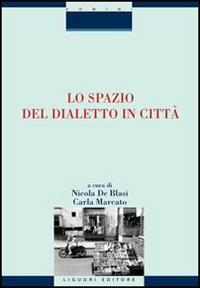 Lo spazio del dialetto in città  - Libro Liguori 2007, Quaderni del bollett. linguistico campano | Libraccio.it