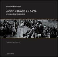 Camele, il diavolo e il santo. Uno sguardo antropologico - Marcella Delle Donne - Libro Liguori 2007 | Libraccio.it