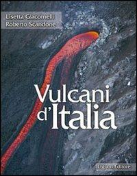 Vulcani d'Italia - Lisetta Giacomelli, Roberto Scandone - Libro Liguori 2007, Basic | Libraccio.it