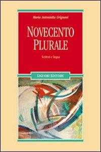 Novecento plurale. Scrittori e lingua - Maria Antonietta Grignani - Libro Liguori 2007, Letterature | Libraccio.it