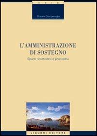 L' amministrazione di sostegno. Spunti ricostruttivi e propositivi - Rosaria Giampetraglia - Libro Liguori 2007, Bibl. di diritto civile e comparato | Libraccio.it