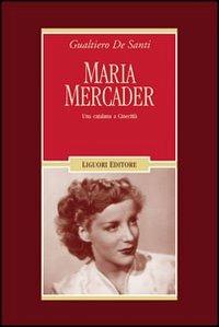 Maria Mercader. Una catalana a cinecittà. Ediz. illustrata - Gualtiero De Santi - Libro Liguori 2007, Cinema e storia | Libraccio.it