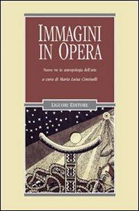 Immagini in opera. Nuove vie in antropologia dell'arte  - Libro Liguori 2007, Anthropos | Libraccio.it