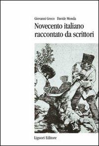 Novecento italiano raccontato da scrittori - Giovanni Greco, Davide Monda - Libro Liguori 2008, Percorsi | Libraccio.it