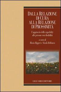 Dalla relazione di cura alla relazione di prossimità. L'approccio delle «capability» alle persone con disabilità  - Libro Liguori 2011, Biotopi | Libraccio.it