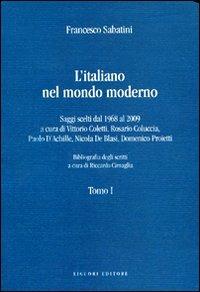 L' italiano nel mondo moderno. Saggi scelti dal 1968 al 2009 - Francesco Sabatini - Libro Liguori 2011, Teoria e storia delle lingue | Libraccio.it