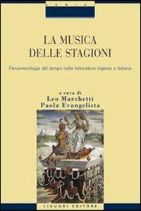La musica delle stagioni. Vol. 1: Fenomenologia del tempo nelle letterature inglese e italiana.  - Libro Liguori 2008, Monografie del dip. scienze ling. e lett. | Libraccio.it