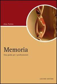 Memoria. Una guida per i professionisti - Alan Parkin - Libro Liguori 2007, Script | Libraccio.it