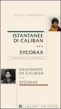 Istantanee di Caliban. Sycorax-Snapshots of Caliban. Sycorax. Ediz. bilingue - Suniti Namjoshi - Libro Liguori 2008, Angelica | Libraccio.it