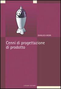Cenni di progettazione di prodotto - Gianluca Medri - Libro Liguori 2008 | Libraccio.it