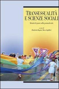 Transessualità e scienze sociali. Identità di genere nella postmodernità  - Libro Liguori 2008, Relazioni | Libraccio.it