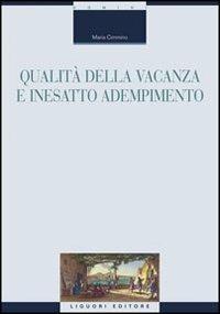 Qualità della vacanza e inesatto adempimento - Maria Cimmino - Libro Liguori 2008, Il diritto vivente | Libraccio.it