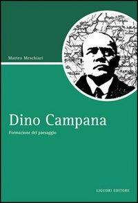 Dino Campana. Formazione del paesaggio - Matteo Meschiari - Libro Liguori 2008, Script | Libraccio.it