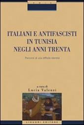 Italiani e antifascisti in Tunisia negli anni Trenta. Percorsi di una difficile identità