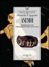 Anemoi. Morfologia dei venti nell'immaginario della Grecia arcaica - Daniela Coppola - Libro Liguori 2011, Dip.discipline storiche | Libraccio.it
