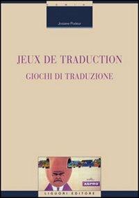 Jeux de traduction-Giochi di traduzione. Ediz. bilingue - Josiane Podeur - Libro Liguori 2016, Linguistica e linguaggi | Libraccio.it