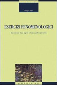 Esercizi fenomenologici. Esperienza della logica e logica dell'esperienza - Giorgio Rizzo - Libro Liguori 2008 | Libraccio.it