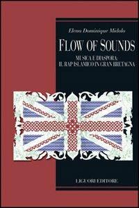 Flow of sounds. Musica e diaspora in Gran Bretagna. Il rap islamico tra locale e globale - Elena D. Midolo - Libro Liguori 2009, Metropolis | Libraccio.it