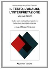 Il testo, l'analisi, l'interpretazione. Vol. 3: Studi di teoria e critica letteraria sul tema letteratura, tecnologia, scienza.