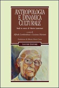 Antropologia e dinamica culturale. Studi in onore di Vittorio Lanternari  - Libro Liguori 2009, Anthropos | Libraccio.it