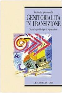 Genitorialità in transizione. Madri e padri dopo la separazione - Isabella Quadrelli - Libro Liguori 2009, Metropolis | Libraccio.it