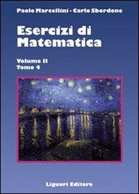 Esercizi di matematica. Vol. 2/4 - Paolo Marcellini, Carlo Sbordone - Libro Liguori 2009 | Libraccio.it