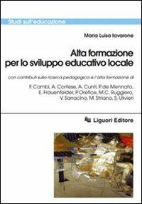 Alta formazione per lo sviluppo educativo locale - Maria Luisa Iavarone - Libro Liguori 2009, Studi sull'educazione | Libraccio.it
